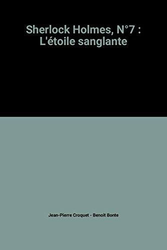 Sherlock Holmes : d'après sir Conan Doyle. Vol. 7. L'étoile sanglante