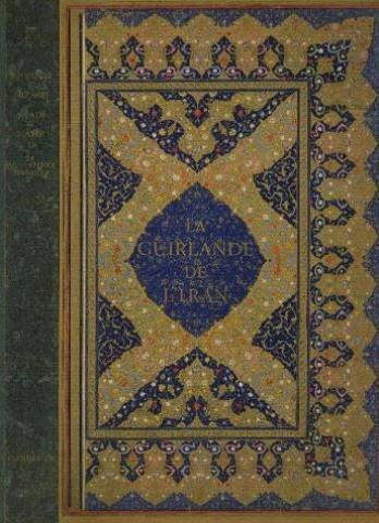 la guirlande de l'iran : poèmes de firdousi, nizâmi, omar khayyam, saadi... etc. choix et adaptation