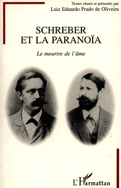 Schreber et la paranoïa : le meurtre de l'âme