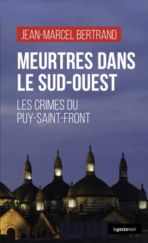 Meurtres dans le Sud-Ouest : les crimes du Puy-Saint-Front