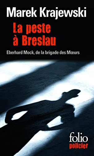 La peste à Breslau : une enquête d'Eberhard Mock de la brigade des moeurs
