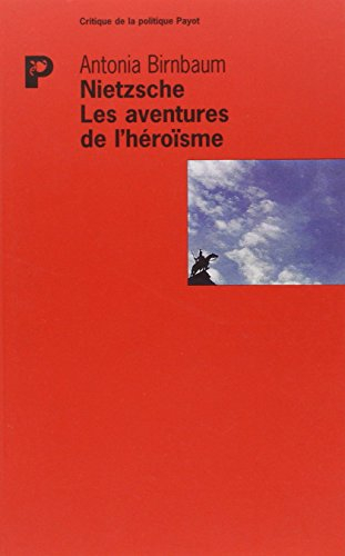 Nietzsche : les aventures de l'héroïsme