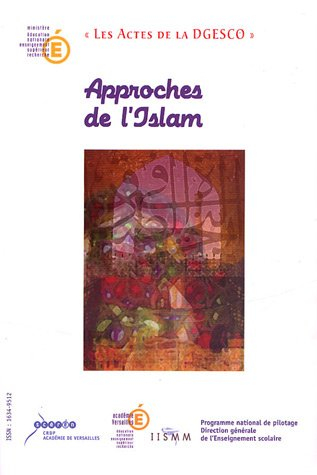 approches de l'islam : l'histoire, les oeuvres, l'actualité