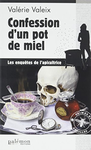 Crimes et abeilles. Vol. 3. Confession d'un pot de miel : les enquêtes de l'apicultrice