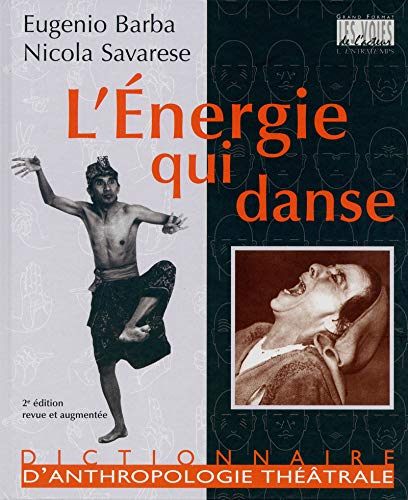 L'énergie qui danse : un dictionnaire d'anthropologie théâtrale