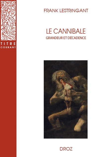 Le cannibale : grandeur et décadence
