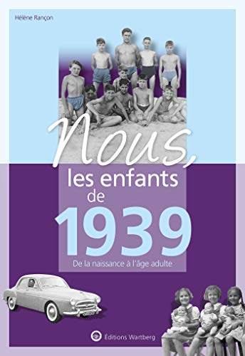 Nous, les enfants de 1939 : de la naissance à l'âge adulte