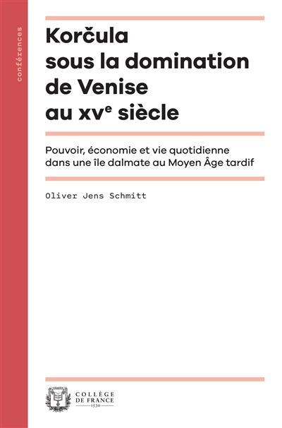 Korcula sous la domination de Venise au XVe siècle: Pouvoir, économie et vie quotidienne dans une îl