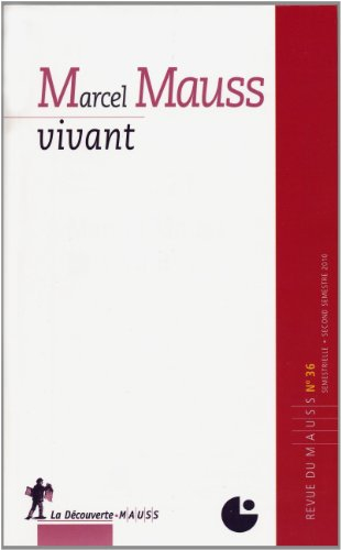 Revue du MAUSS, n° 36. Marcel Mauss vivant