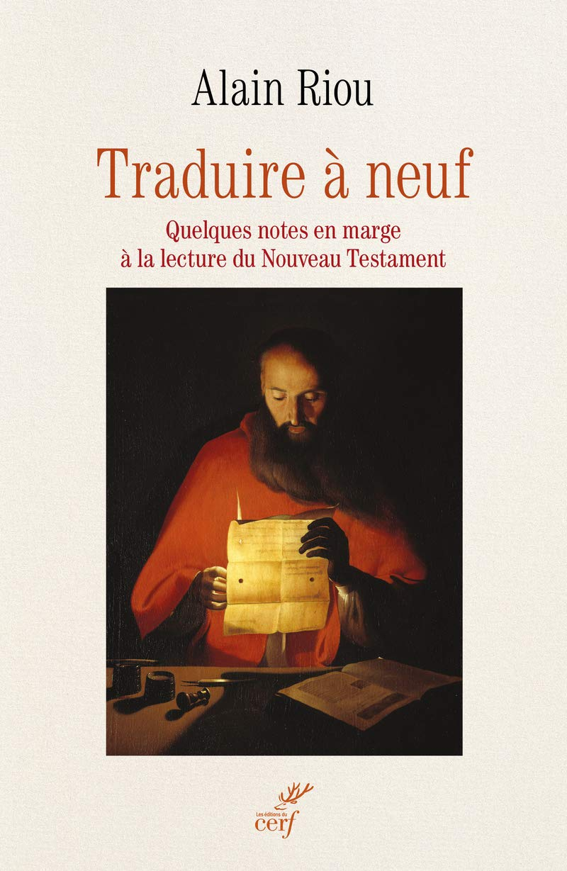 Traduire à neuf : quelques notes en marge à la lecture du Nouveau Testament