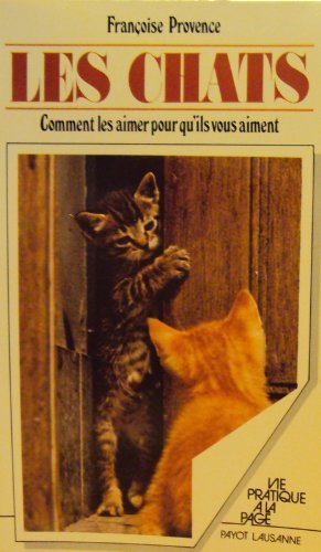 les chats comment les aimer pour qu'ils vous aiment.