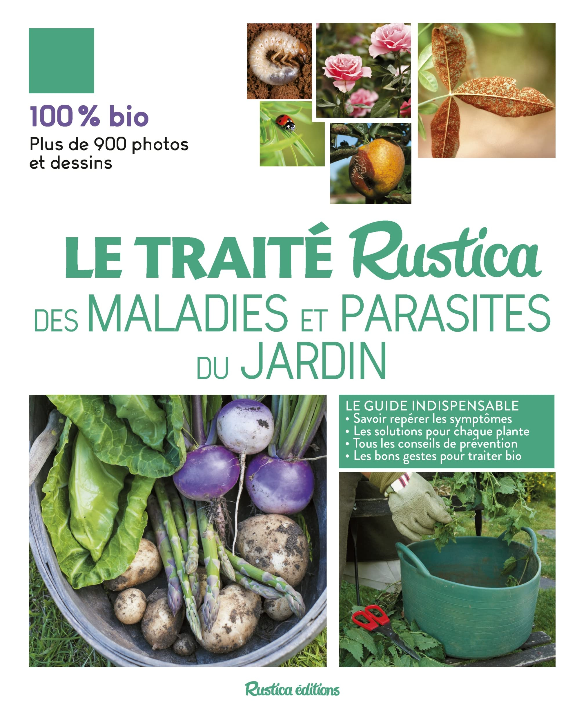 Le traité Rustica des maladies et parasites du jardin : le guide indispensable : savoir repérer les 