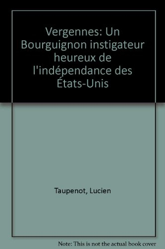 Vergennes : un Bourguignon instigateur heureux de l'indépendance des Etats-Unis