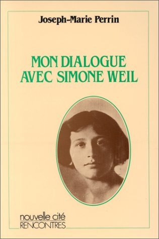 Mon dialogue avec Simone Weil