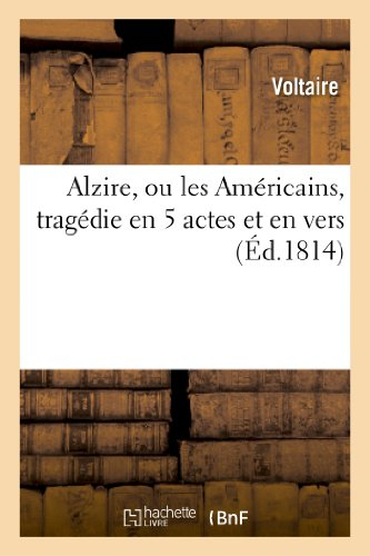 alzire, ou les américains, tragédie en 5 actes et en vers