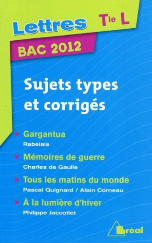 Lettres Tle L : 2011-2012 : sujets types et corrigés