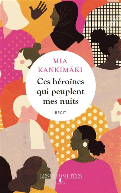 Ces héroïnes qui peuplent mes nuits : récit