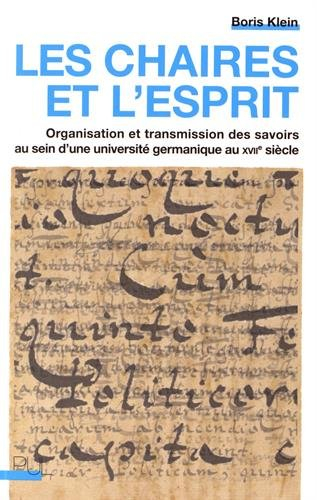 Les chaires et l'esprit : organisation et transmission des savoirs au sein d'une université germaniq