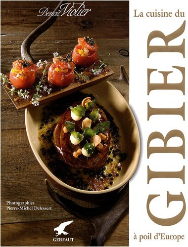 La cuisine du gibier à poil d'Europe : premier opus culinaire