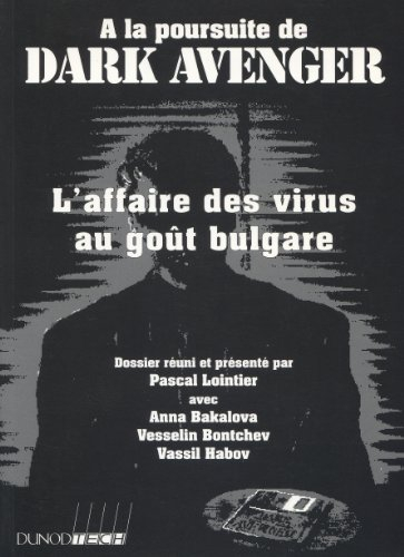 A la poursuite de Dark Avenger : l'affaire des virus au goût bulgare