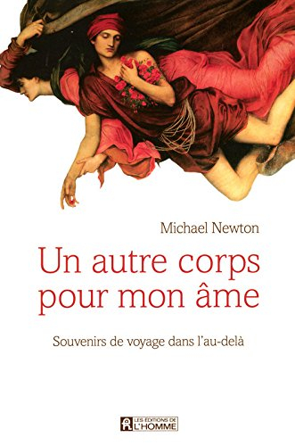 Un autre corps pour mon âme : souvenirs de voyage dans l'au-delà
