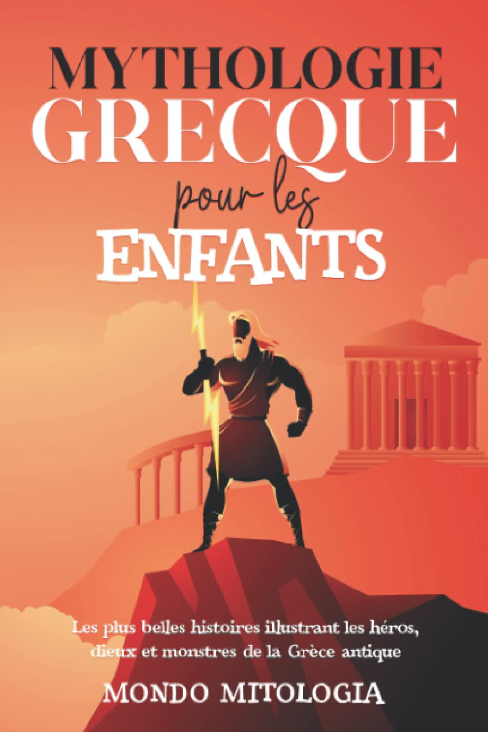 Mythologie Grecque Pour les Enfants: Les plus belles histoires illustrant les héros, dieux et monstr