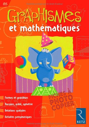 Graphismes et mathématiques, MS : formes et grandeurs, parcours, ordre, symétrie, relations spatiale