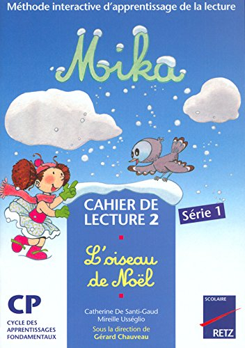 Mika, méthode interactive d'apprentissage de la lecture CP : cahier de lecture 2, série 1 : l'oiseau