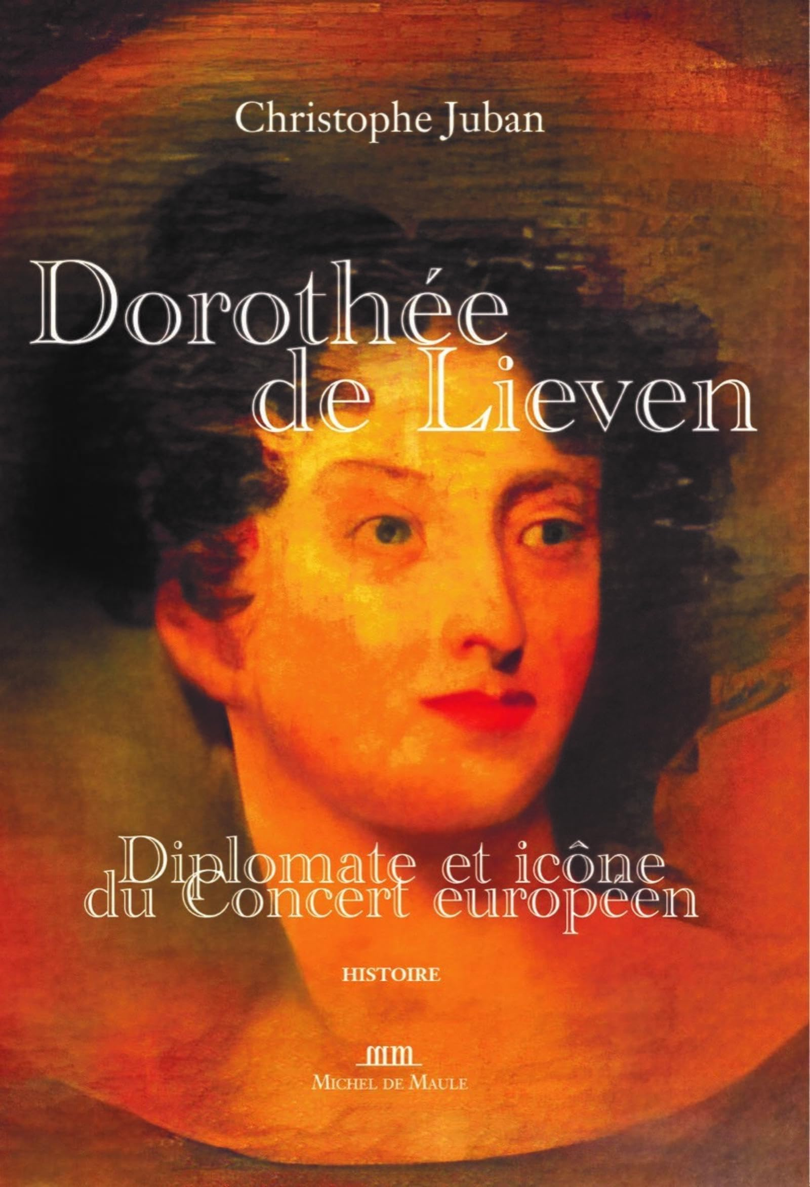 Dorothée de Lieven, 1785-1857 : diplomate et icône du concert européen