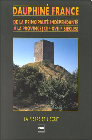 Dauphiné, France : de la principauté indépendante à la province : XIIe-XVIIIe siècles
