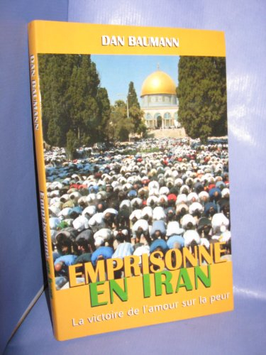 emprisonné en iran. la victoire de l'amour sur la peur.