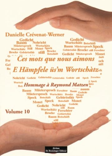 Ces mots que nous aimons. Vol. 10. E Hämpfele üs'm Wortschàtz. Vol. 10