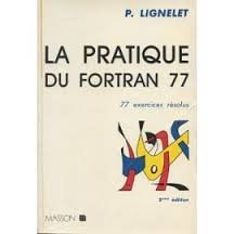 La Pratique du Fortran 77 : 77 exercices résolus de Fortran V