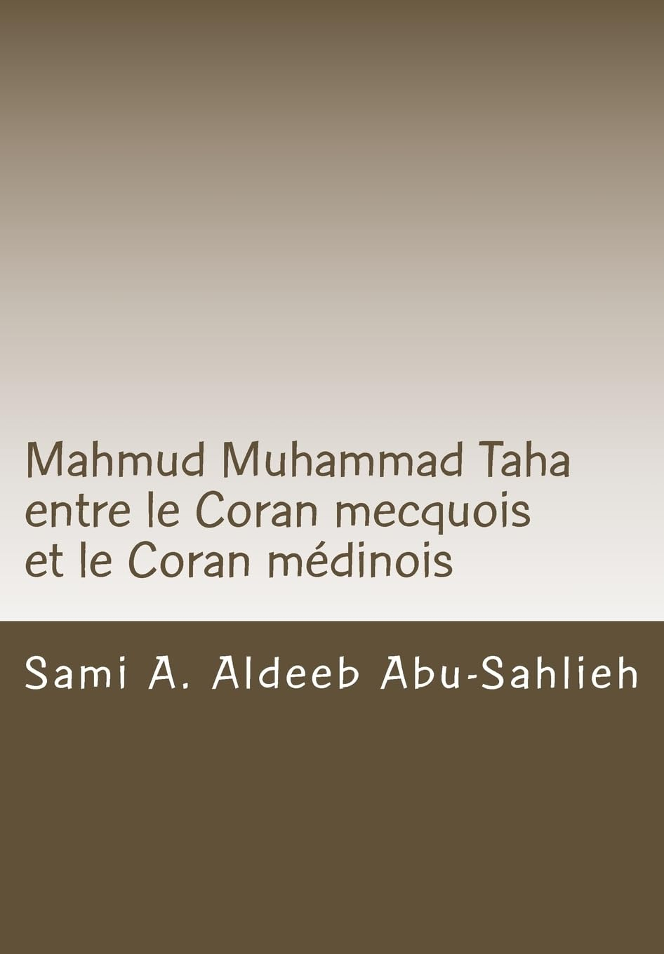 Mahmud Muhammad Taha: Mahmud Muhammad Taha entre le Coran mecquois et le Coran médinois