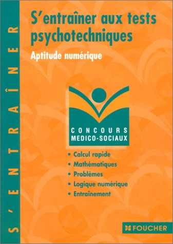 S'entraîner aux tests psychotechniques : aptitude numérique : calcul rapide, mathématiques, problème