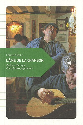 L'âme de la chanson : petite esthétique des refrains populaires