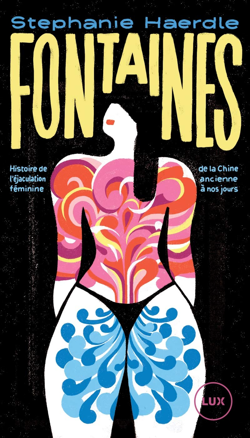 Fontaines : Histoire de l'éjaculation féminine de la Chine ancienne à nos jours