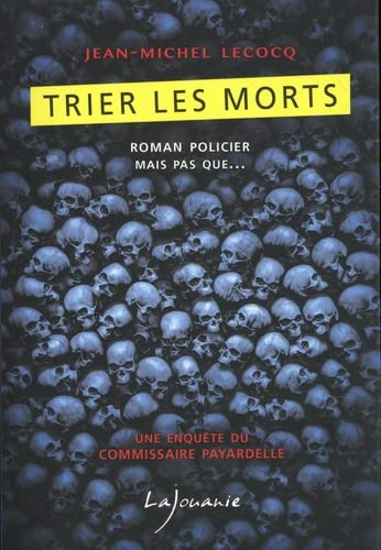 Une enquête du commissaire Payardelle. Trier les morts