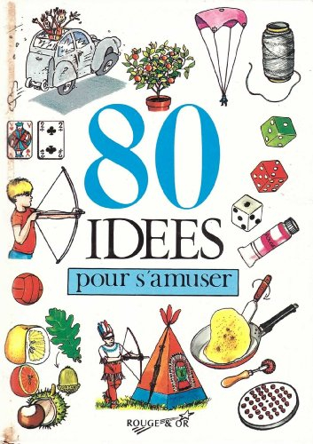 80 idees pour s'amuser                                                                        032197