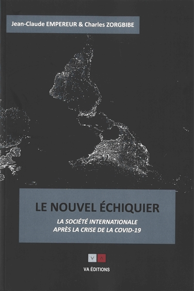 Le nouvel échiquier : la société internationale après la crise de la Covid-19 : quel monde ? quelle 