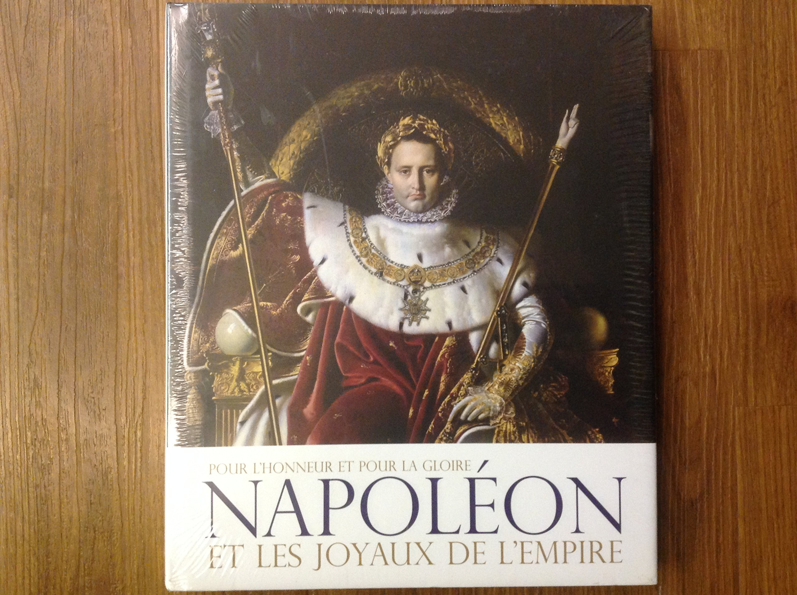Napoléon et les joyaux de l'Empire : pour l'honneur et pour la gloire