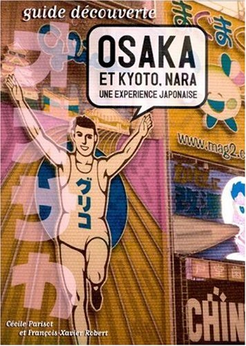 Osaka et Kyoto, Nara : une expérience japonaise