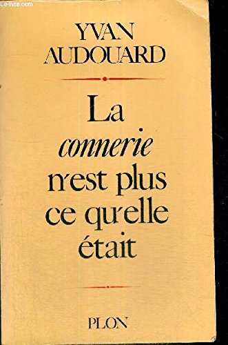 La Connerie n'est plus ce qu'elle était