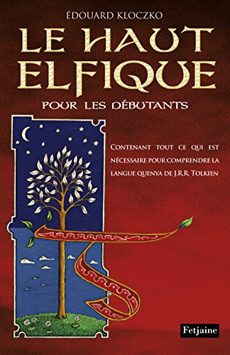 Le haut elfique pour les débutants : contenant tout ce qui est nécessaire pour comprendre la langue 
