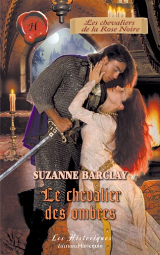 Les chevaliers de la Rose Noire. Vol. 1. Les chevaliers des ombres