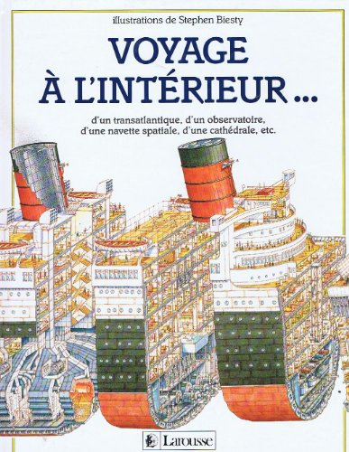 Voyage à l'intérieur : d'un transatlantique, d'un observatoire, d'une navette spatiale, d'une cathéd