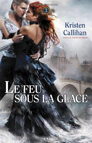Les ténèbres de Londres. Vol. 3. Le feu sous la glace