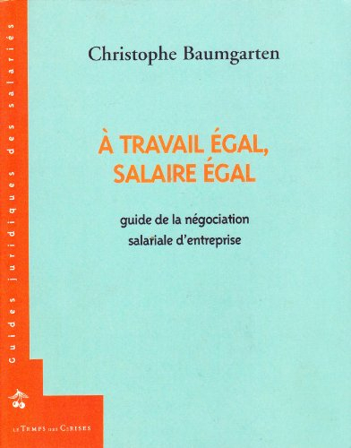 A travail égal, salaire égal : guide de la négociation salariale d'entreprise