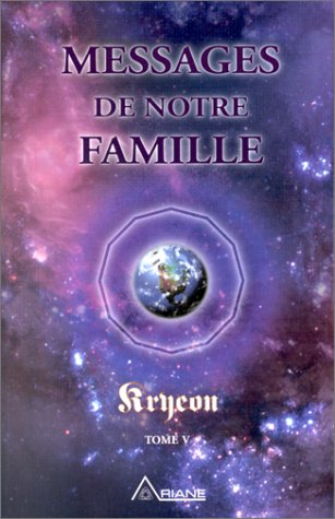 Messages de notre famille, Kryeon tome V : Aux créateurs..