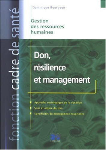Don, résilience et management : des figures du soin à l'univers singulier des services hospitaliers 